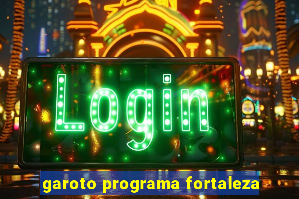 garoto programa fortaleza